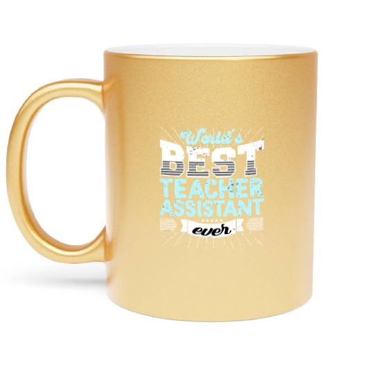 Worlds Best Teacher Assistant Ever Funny Metallic Mugs