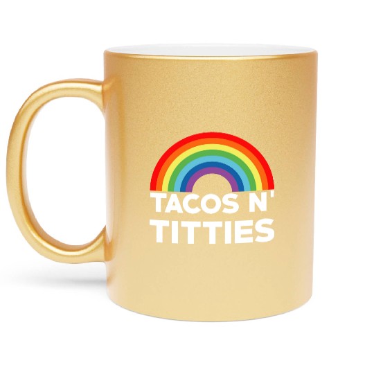 Tacos and Titties Funny LGBT Gay Pride Gifts LGBTQ Metallic Mugs