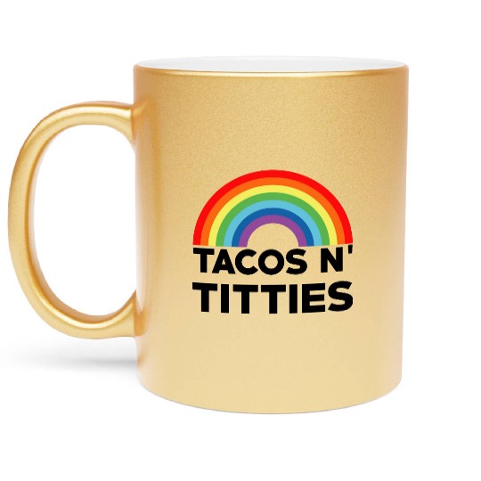 Tacos and Titties Funny LGBT Gay Pride Gifts LGBTQ Metallic Mugs