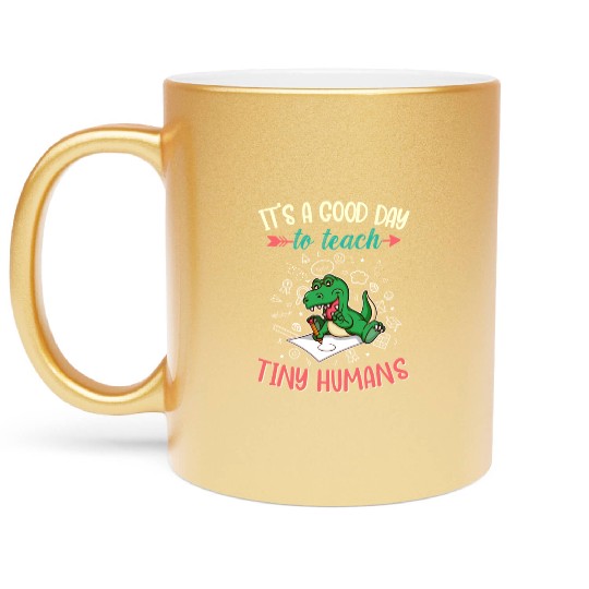 Good Day To Teach Tiny Humans Elementary Teacher Metallic Mugs