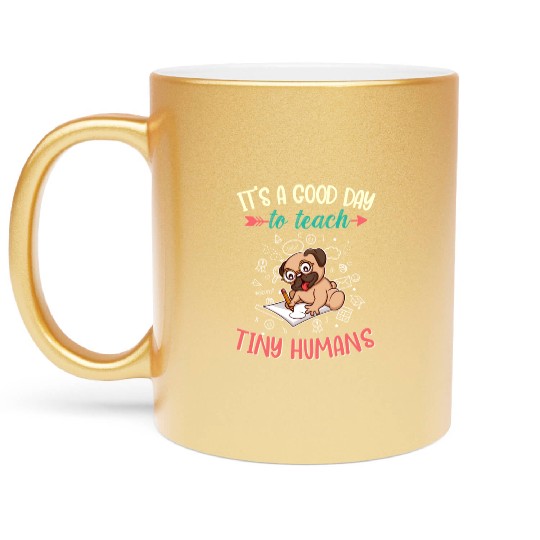 Good Day To Teach Tiny Humans Elementary Teacher Metallic Mugs