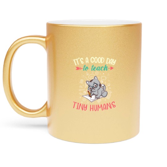 Good Day To Teach Tiny Humans Elementary Teacher Metallic Mugs
