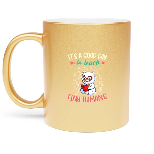 Good Day To Teach Tiny Humans Elementary Teacher Metallic Mugs
