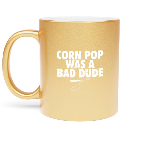 Corn Pop Was A Bad Dude Funny Meme Metallic Mugs