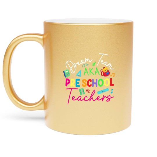 Dream Team Aka Preschool Teachers Metallic Mugs
