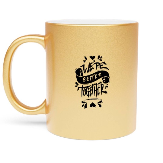 We’re Better Together Metallic Mugs