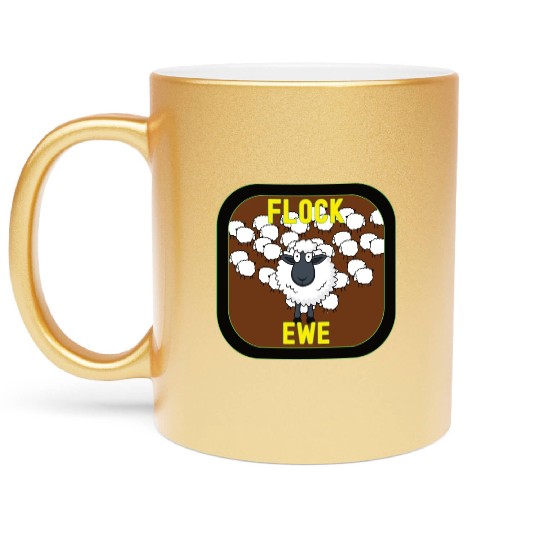 Flock Ewe Sarcastic Snarky Sassy Cute Sheep Animal Metallic Mugs