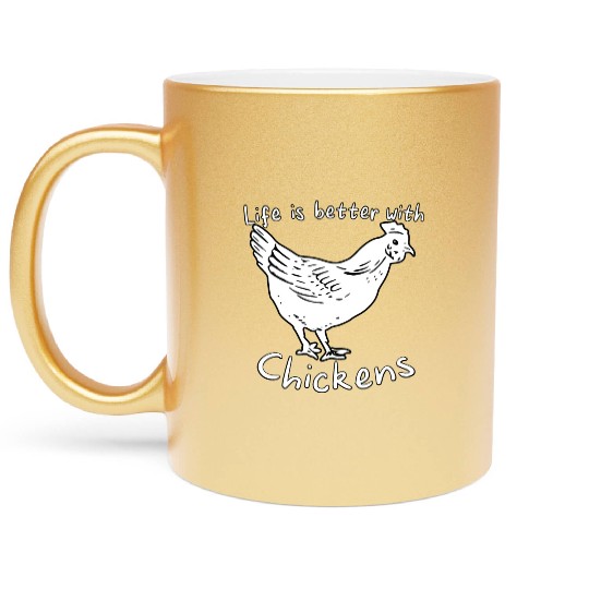 Life Is Better with Chickens Cartoon Funny Hen Metallic Mugs