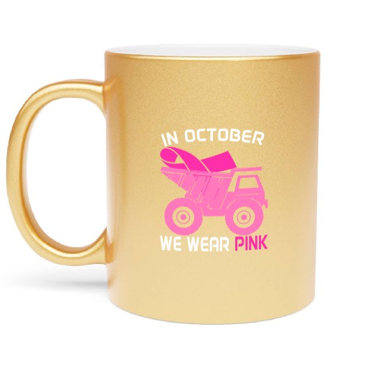 In October We Wear Pink Dump Truck Breast Cancer Metallic Mugs