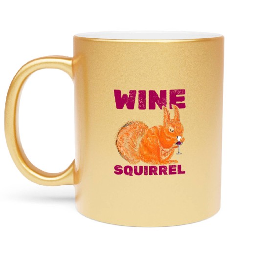 Wine Squirrel Cool Squirrel Lover Funny Squirrel Metallic Mugs
