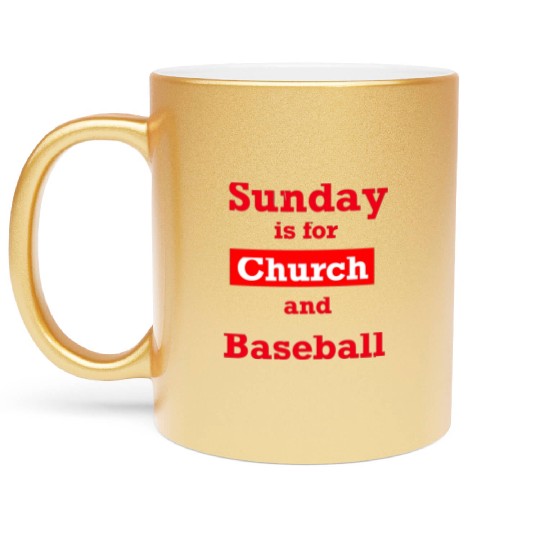 Sunday is for church and Baseball Metallic Mugs