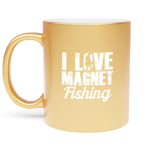 I Love Magnet Fishing Fisherman Fisher Magnets Metallic Mugs