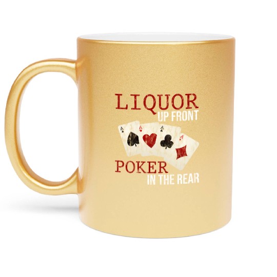 Liquor Up Front, Poker In The Rear 3 Metallic Mugs