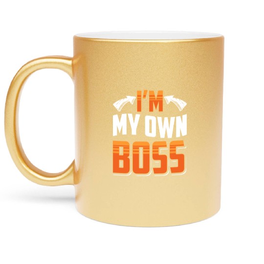 I'm My Own Boss Business Owner CEO Founder Metallic Mugs