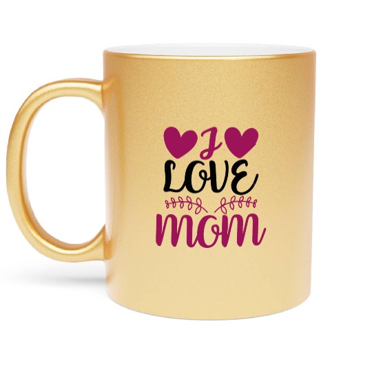 I LOVE MOM Valentines Day Metallic Mugs