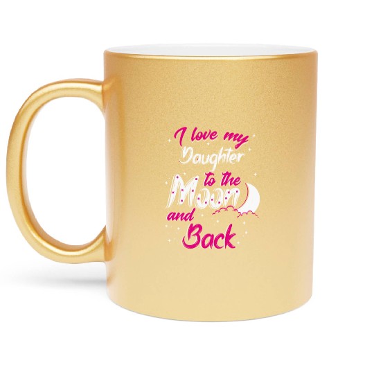 I love my daughter Metallic Mugs