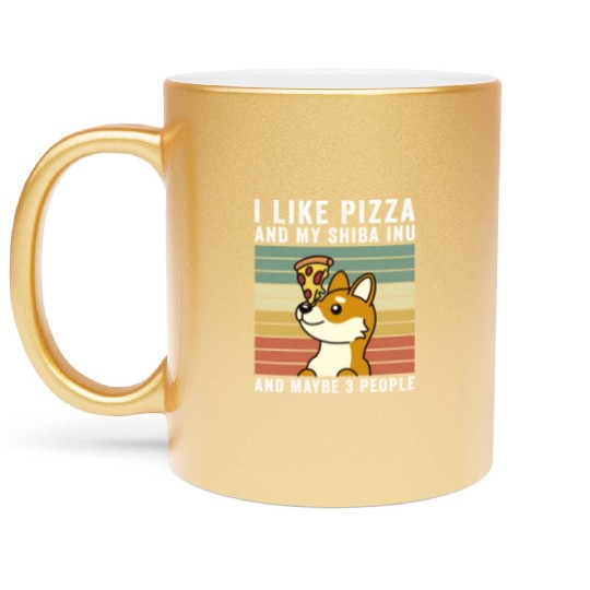 I Like Pizza And My Shiba Inu And Maybe 3 People Metallic Mugs
