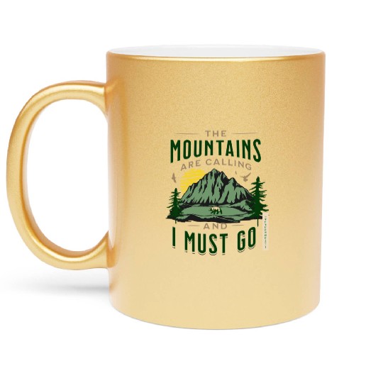The Mountains Are Calling And I Must Go Metallic Mugs