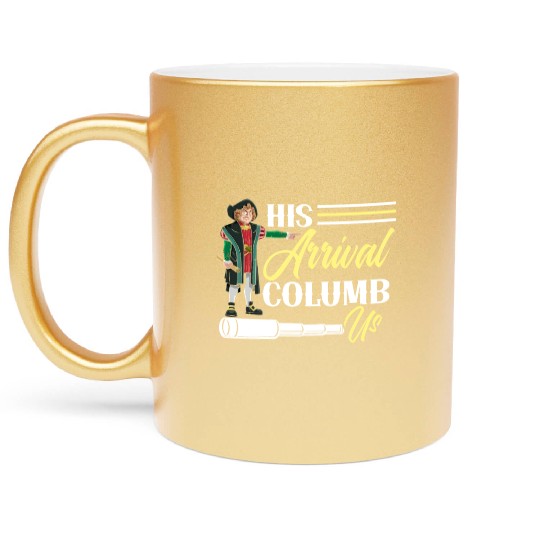 His Arrival Columb Us Christopher Columbus Day Metallic Mugs