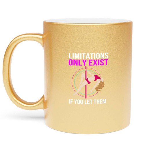 Limitations Only Exist If You Let Them Pole Dancer Metallic Mugs