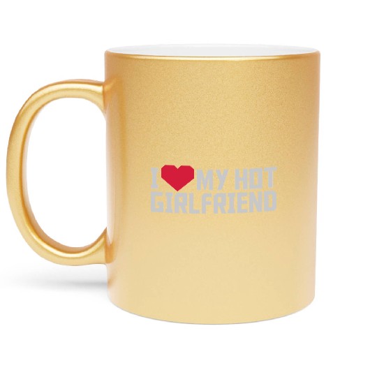 I love my Girlfriend Metallic Mugs