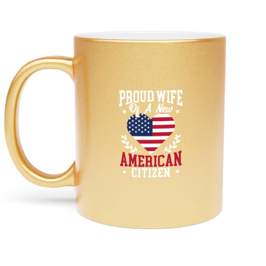 Proud WIfe Of A New American Citizen Constitution Metallic Mugs