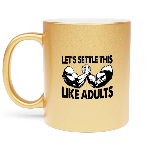Arm Wrestling Let's Settle This Like Adults Metallic Mugs