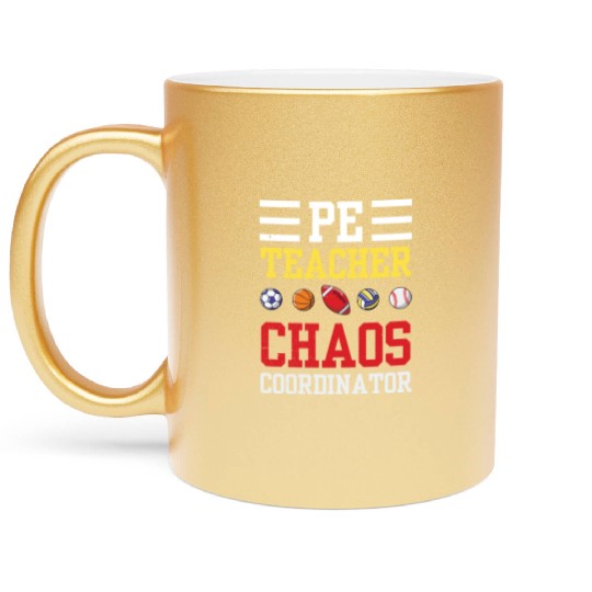 PE Teacher Funny Chaos Coordinator Teaching Gift Metallic Mugs