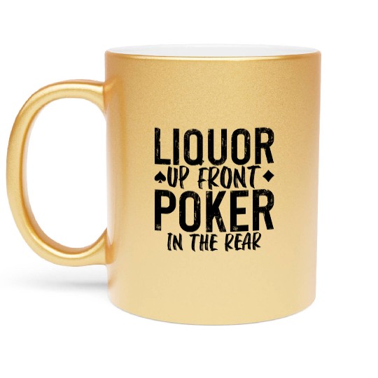 Liquor Up Front, Poker In The Rear 2 Metallic Mugs