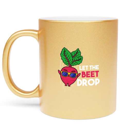 Let The Beet Drop For Vegetable Lover Metallic Mugs