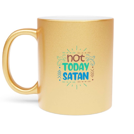 Christianity Not Today Satan Christian GiftS Metallic Mugs
