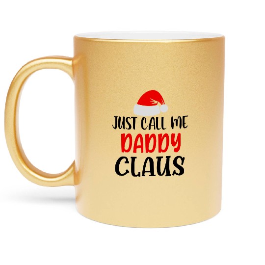 Just call me daddy claus Metallic Mugs