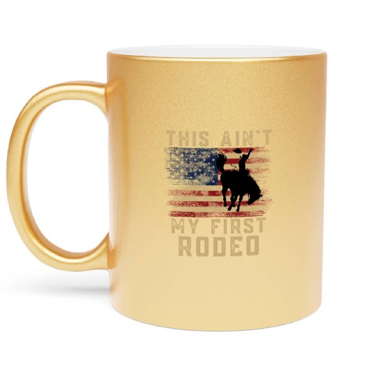 THIS AIN'T MY FIRST RODEO Metallic Mugs