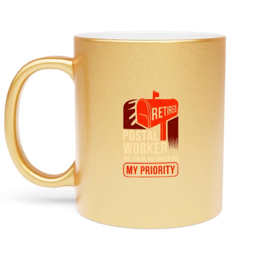 Retired Postal Worker You'Re No Longer My Priority Metallic Mugs