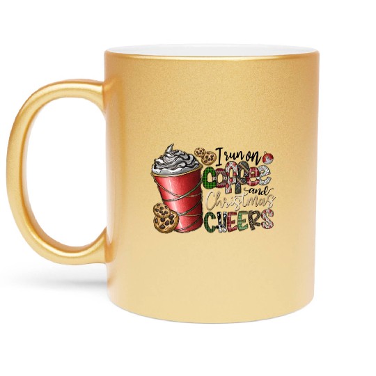 I Run On Coffee And Christmas Cheers Metallic Mugs