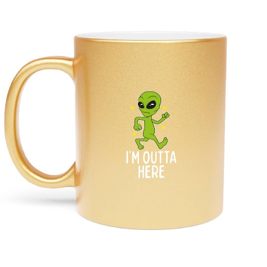 I'M Outta Here Alien Storm Area 51 Alien Running A Metallic Mugs