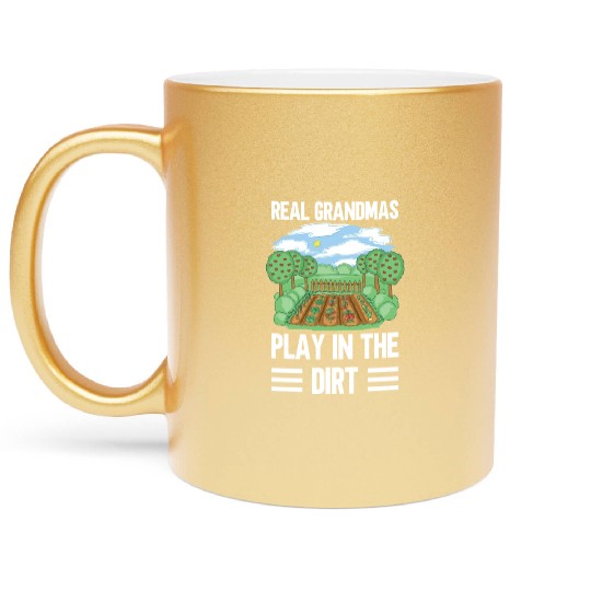 Real Grandmas Play In The Dirt Grandma Granny Metallic Mugs