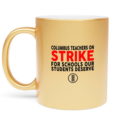Columbus Ohio School Teachers Strike OH Teacher Metallic Mugs