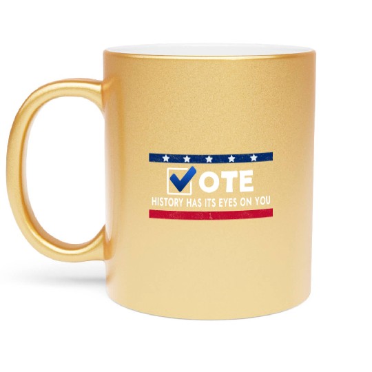 History Has Its Eyes On You Vote 2022 Voter Metallic Mugs
