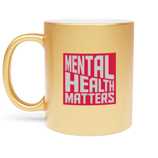 mental health matters quote Metallic Mugs
