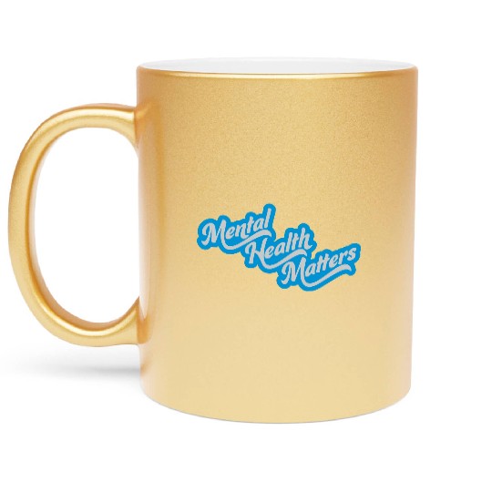 mental health matters quote Metallic Mugs