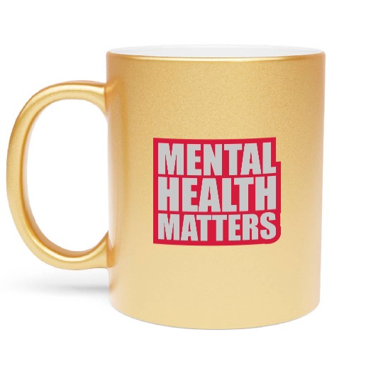 mental health matters quote Metallic Mugs