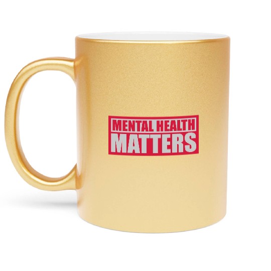 mental health matters quote Metallic Mugs
