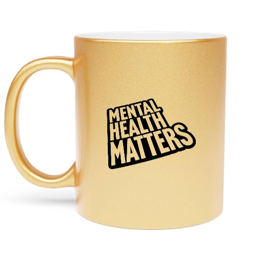 mental health matters quote Metallic Mugs