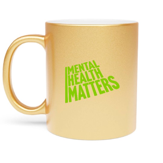 mental health matters quote Metallic Mugs