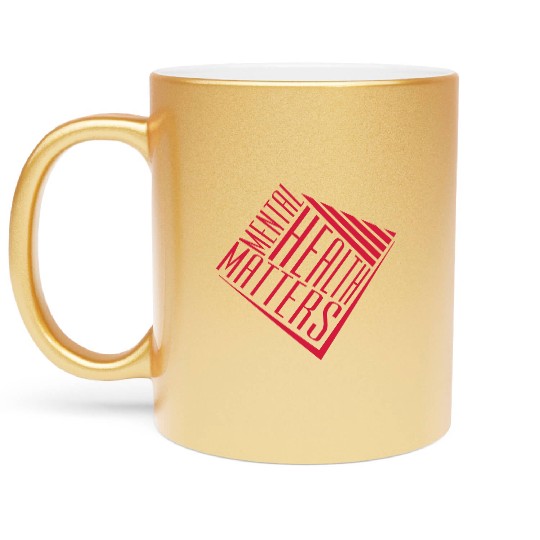 mental health matters quote Metallic Mugs