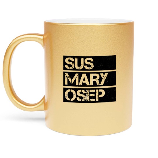 Hilarious SUS MARY OSEP Exasperated Frustrated Metallic Mugs