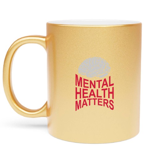 mental health matters quote Metallic Mugs