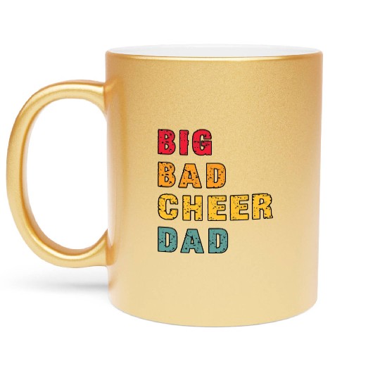 Big Bad Cheer Dad Funny Parent Father Awesome Metallic Mugs