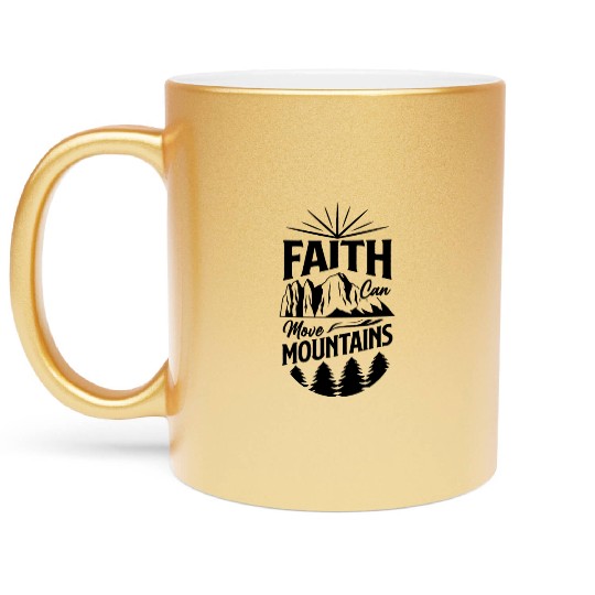 Faith Can Move Mountains Metallic Mugs